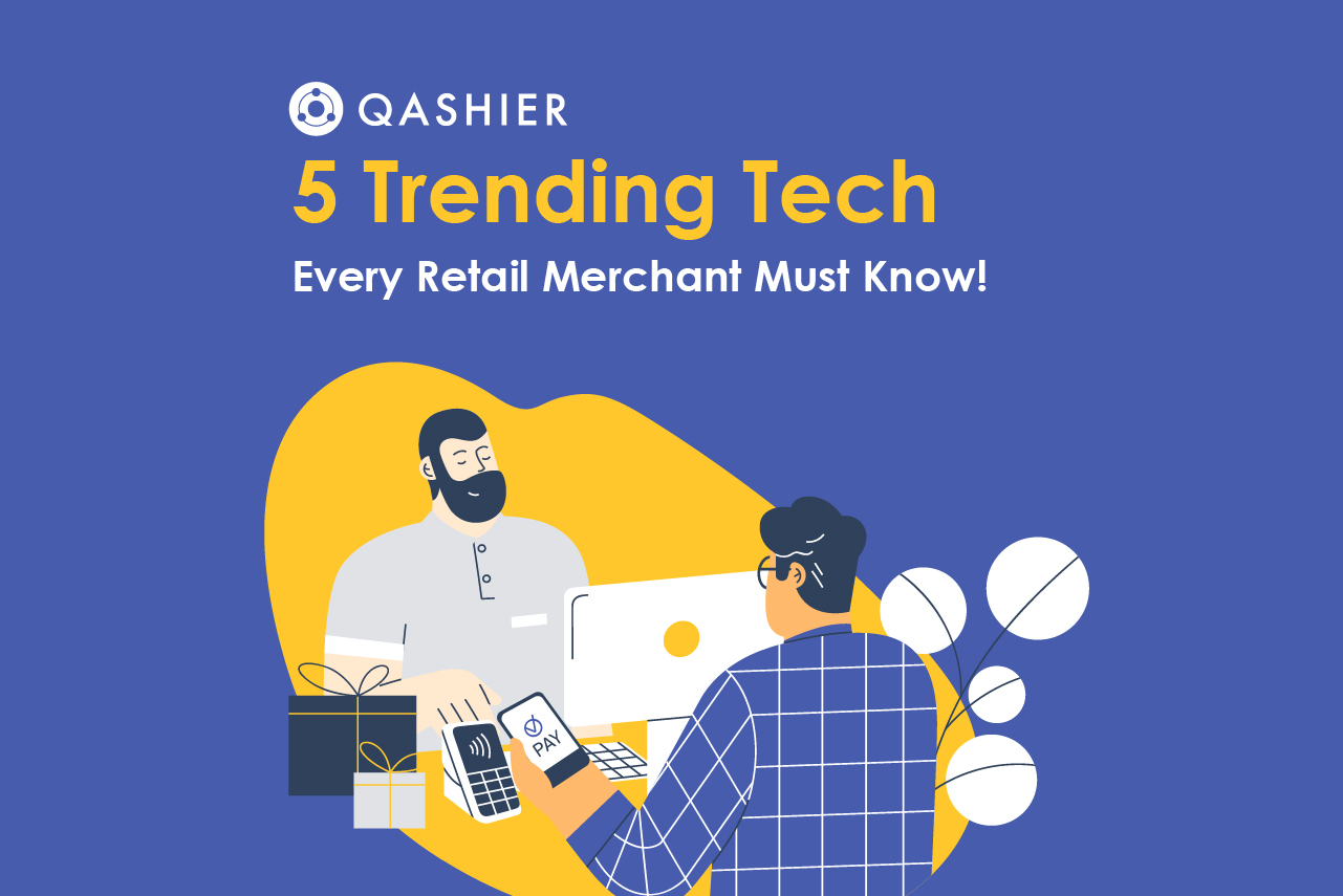 5 Trending Tech Every Retail Merchant Must Know!