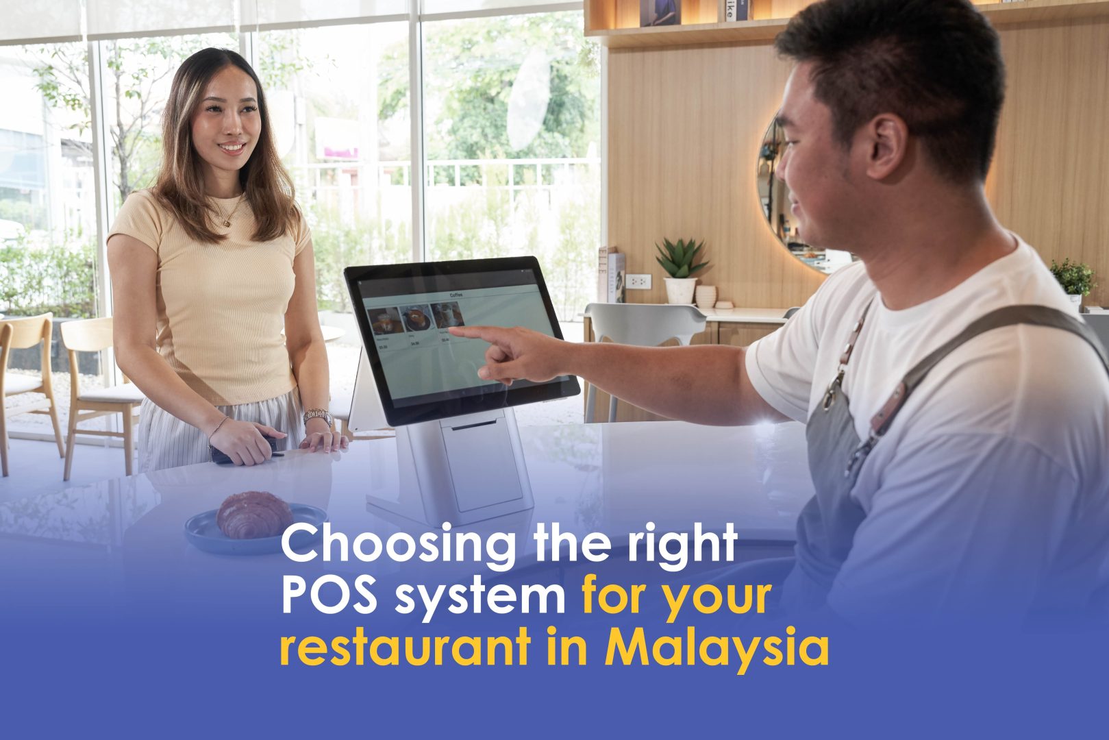 Choosing the right POS system for your restaurant in Malaysia