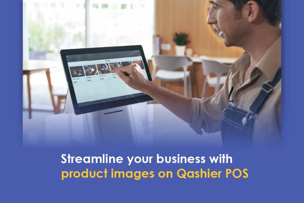Streamline your business with product images on Qashier POS