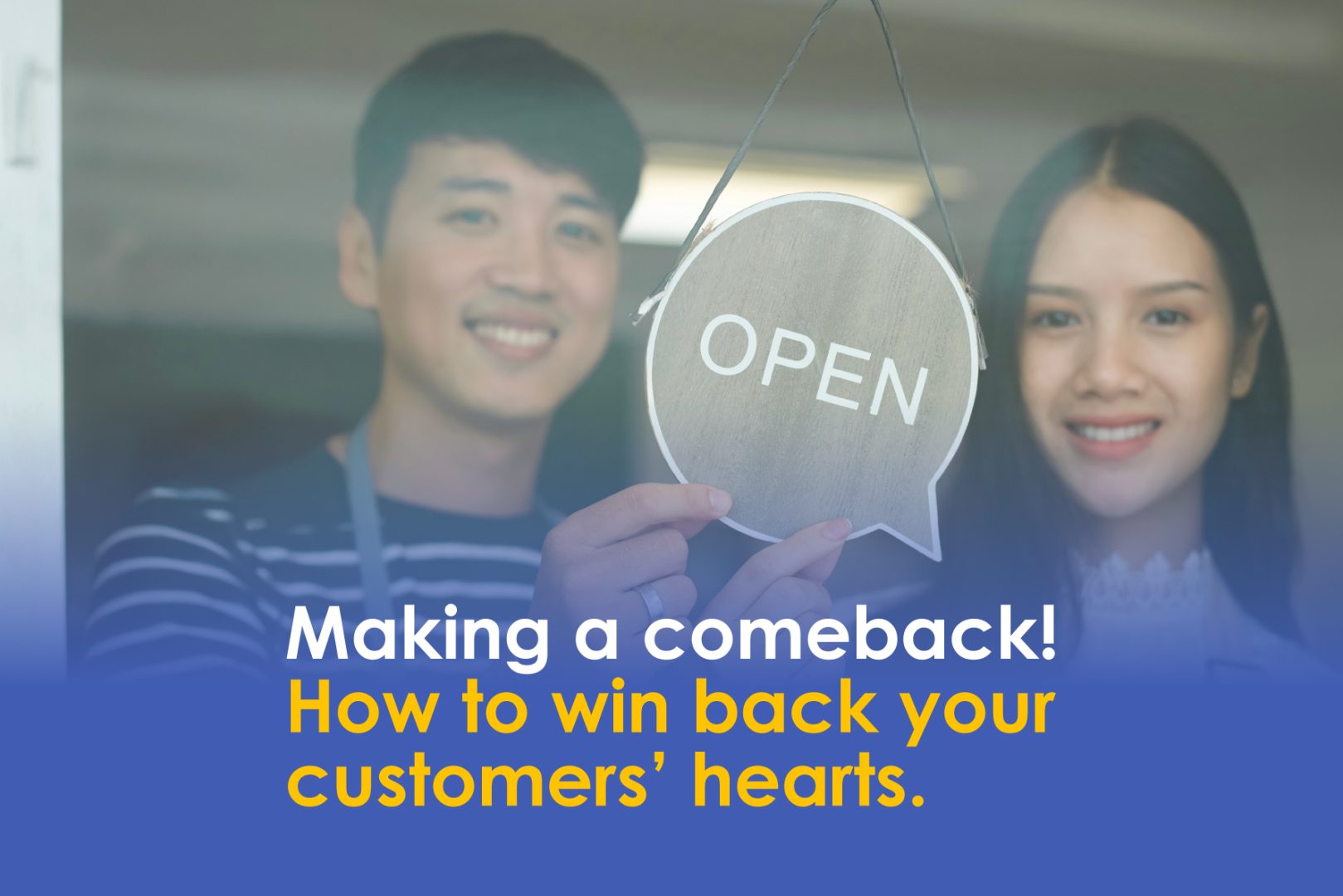 Making a comeback! How to win back your customers’ hearts.